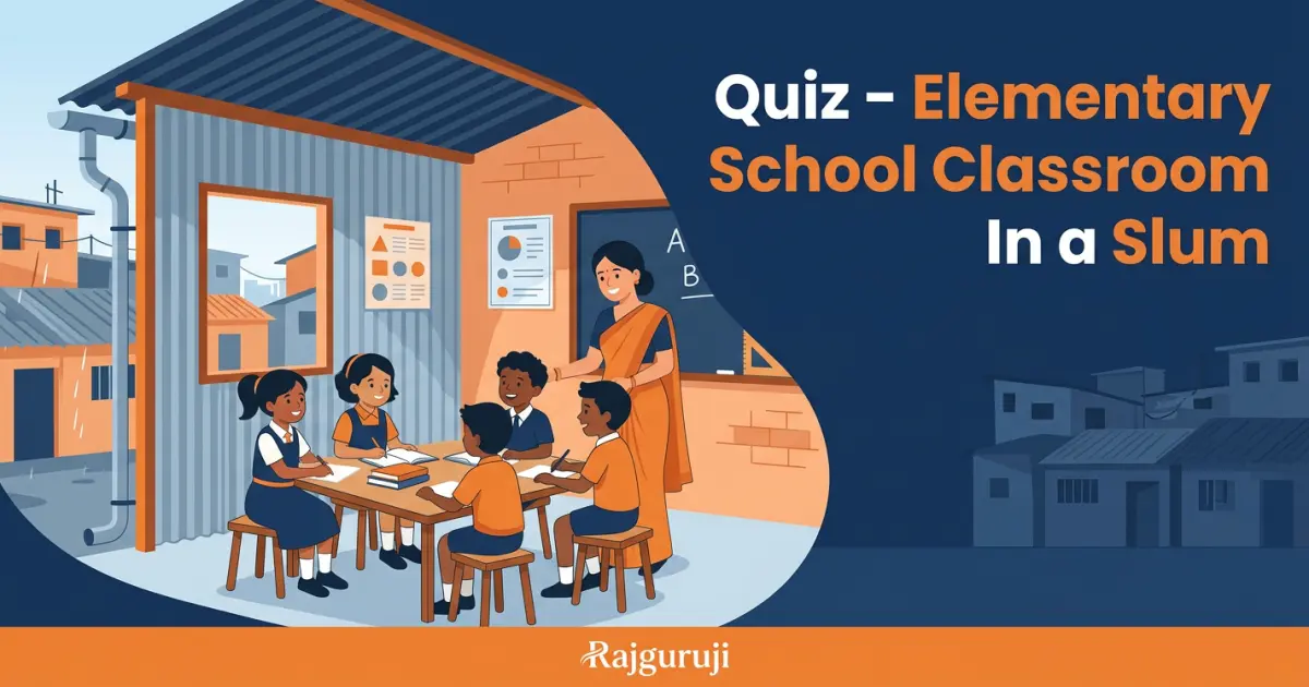 Quiz An Elementary School Classroom In a Slum